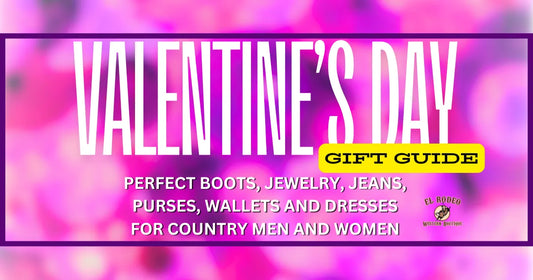 Valentine's Day Best Gift Guide: Perfect Boots, Jewelry, Jeans, Purses, Wallets, and Dresses for Country Men and Women - El Rodeo Western Boutique